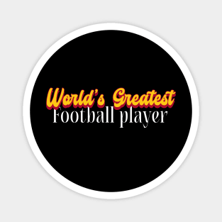 World's Greatest Football player! Magnet